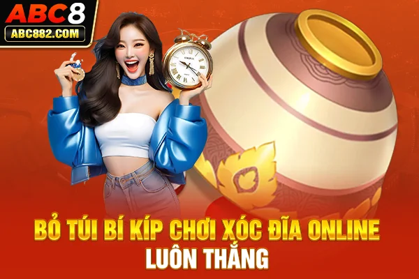 Bỏ túi bí kíp chơi xóc đĩa online luôn thắng